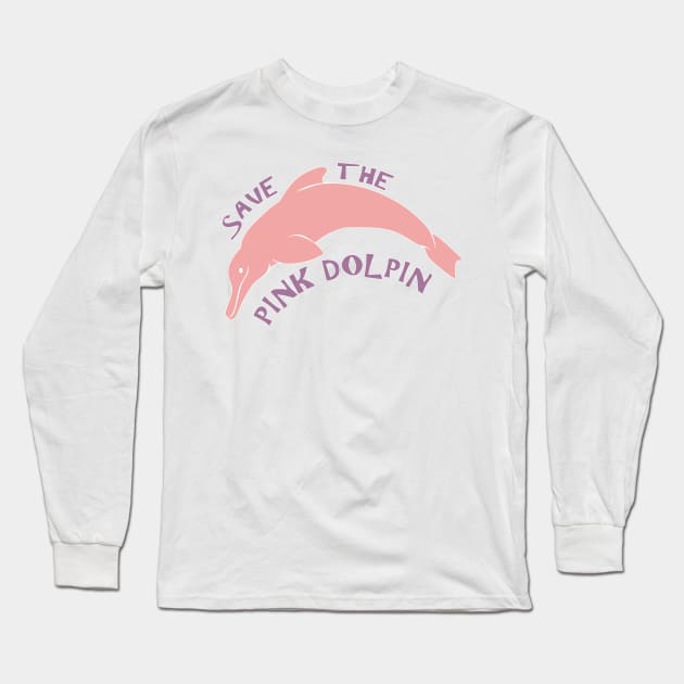 Save The Pink Dolphin Long Sleeve T-Shirt by SakuraDragon